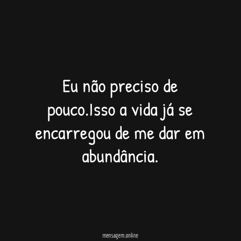 Eu não preciso de pouco