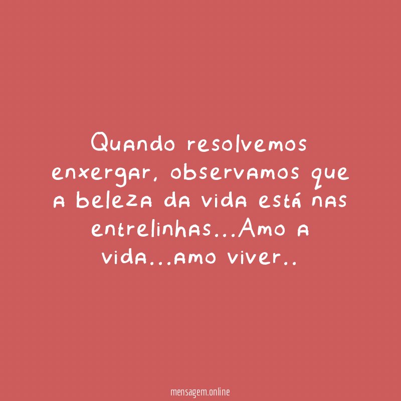 Quando resolvemos enxergar
