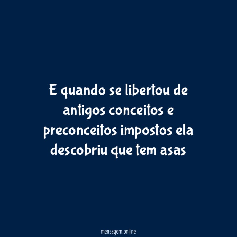 E quando se libertou de antigos conceitos