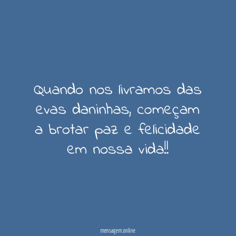 Quando nos livramos das evas daninhas