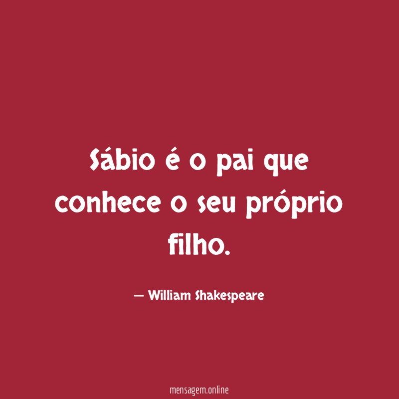 Sábio é o pai que conhece o seu próprio filho