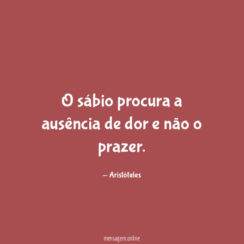 O sábio procura a ausência de dor