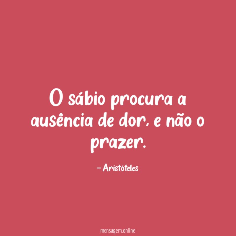 O sábio procura a ausência de dor