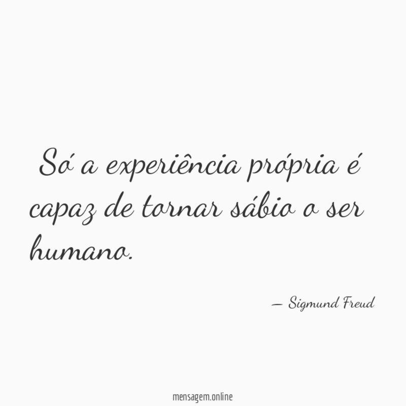 Só a experiência própria é capaz de tornar