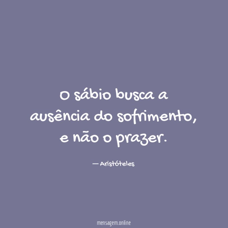 O sábio busca a ausência do sofrimento