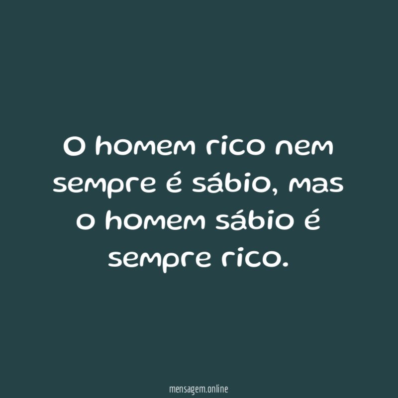 O homem rico nem sempre é sábio