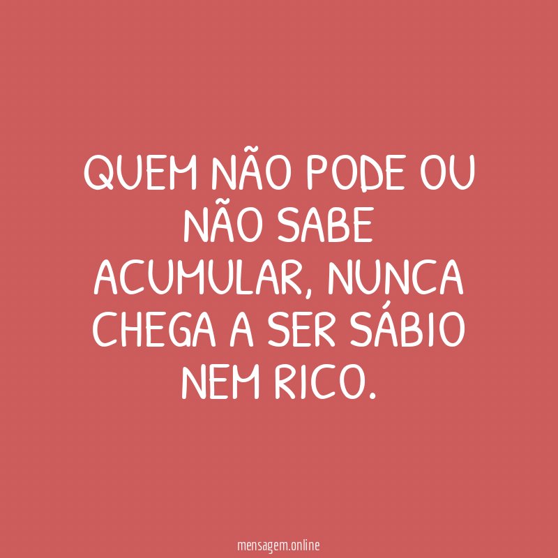 Quem não pode ou não sabe acumular