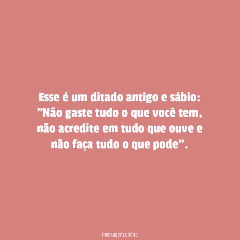 Esse é um ditado antigo e sábio