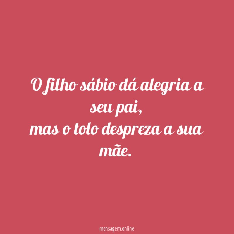O filho sábio dá alegria a seu pai