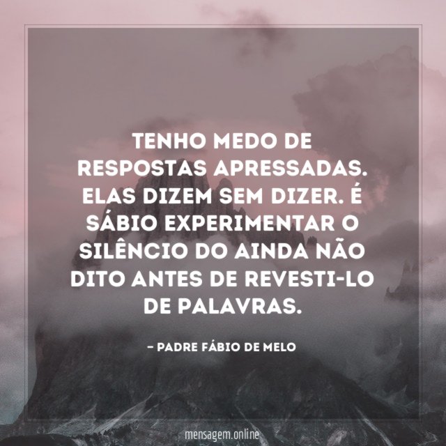 Tenho medo de respostas apressadas