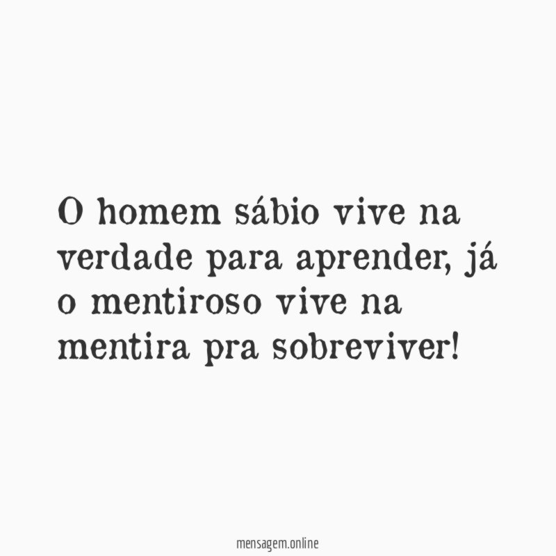 O homem sábio vive na verdade para aprender