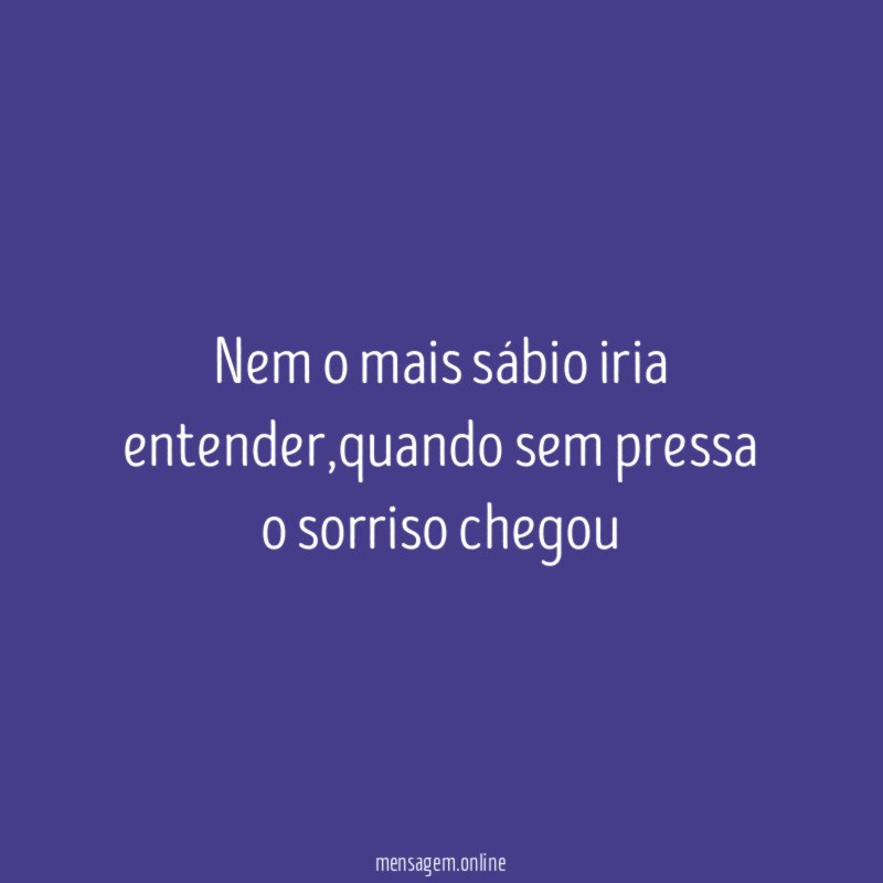 Nem o mais sábio iria entender