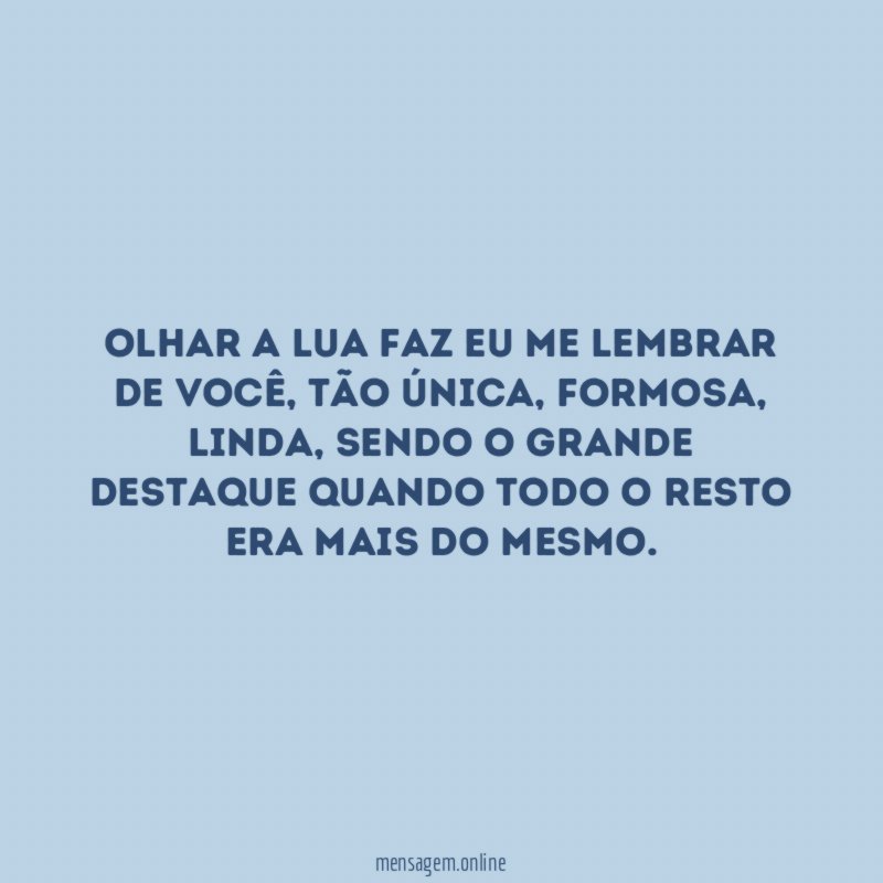 Olhar a lua faz eu me lembrar de você