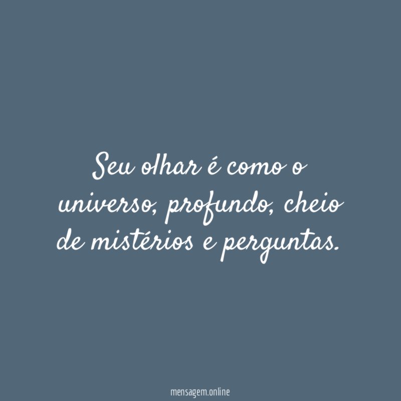 Seu olhar é como o universo