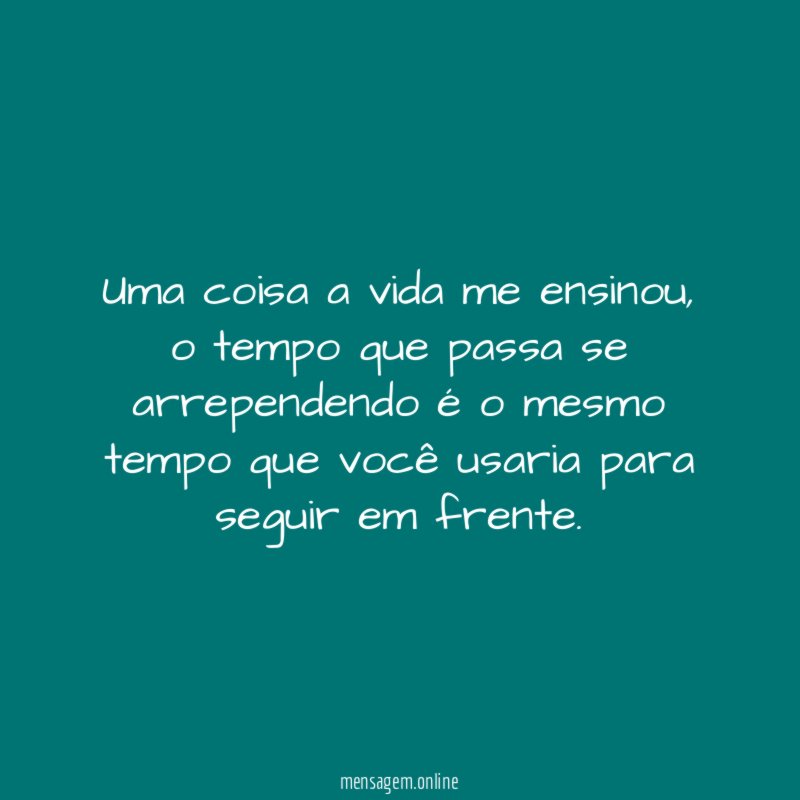 Uma coisa a vida me ensinou
