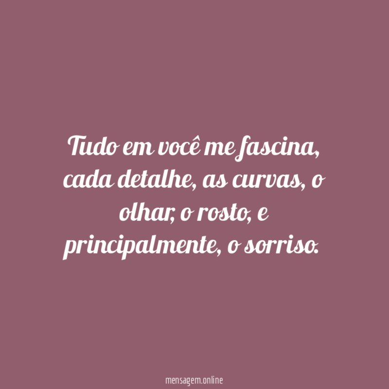 Tudo em você me fascina