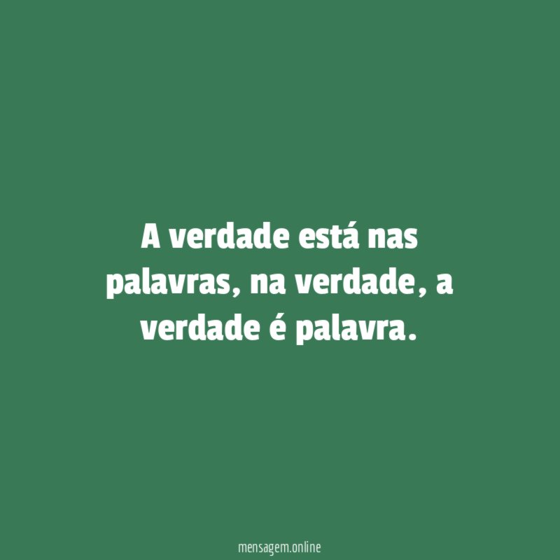 A verdade está nas palavras