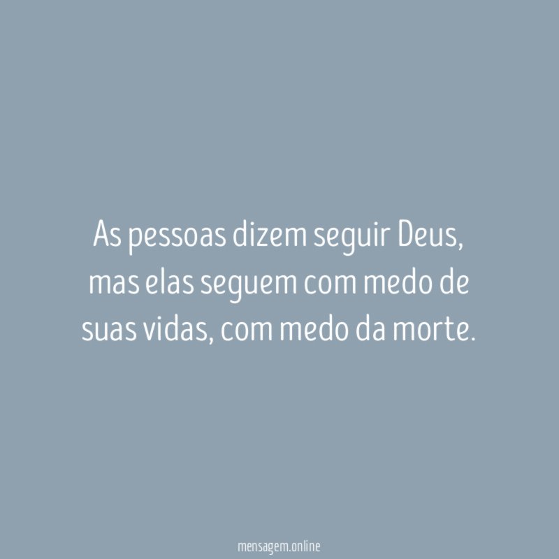 As pessoas dizem seguir Deus