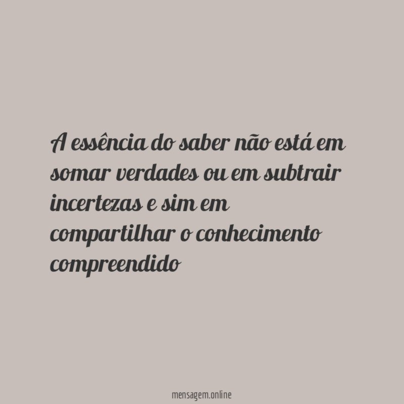 A essência do saber não está em somar