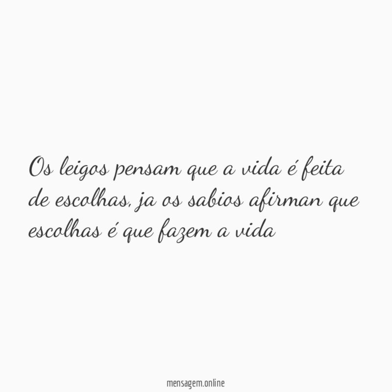 Os leigos pensam que a vida é feita de escolhas