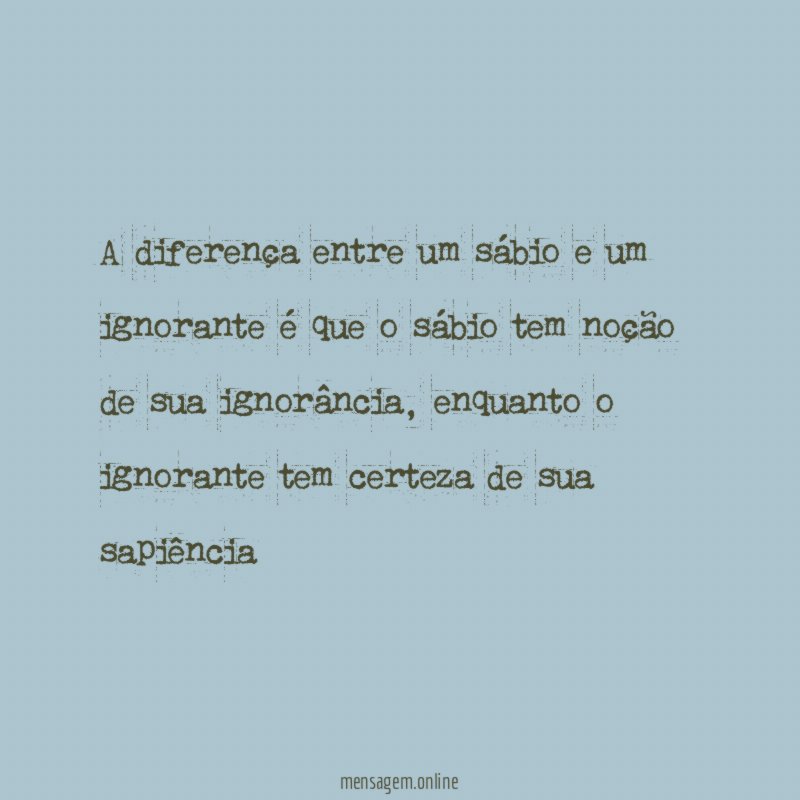 A diferença entre um sábio e um ignorante