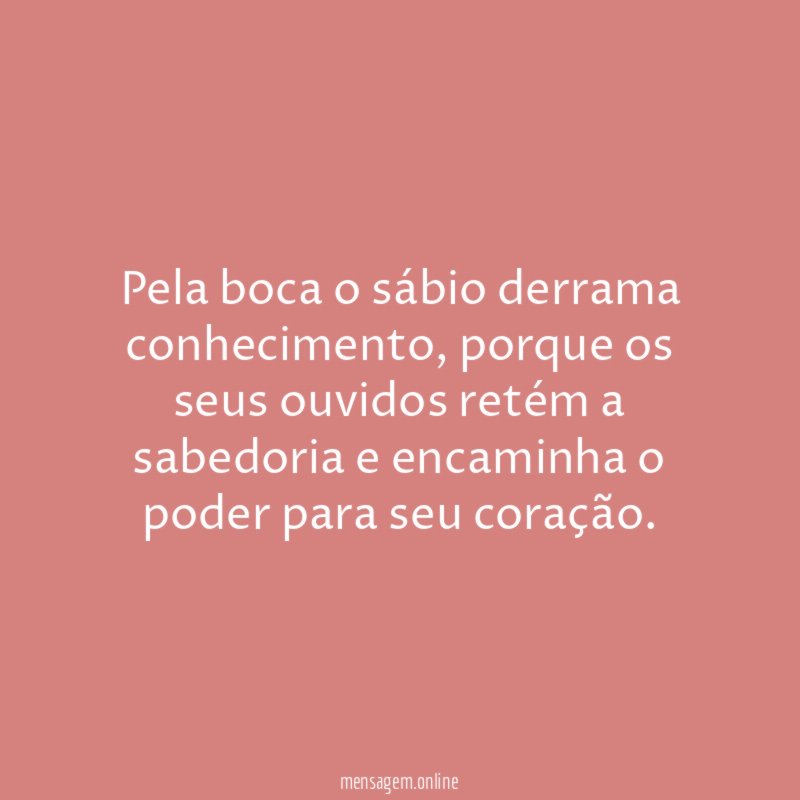 Pela boca o sábio derrama conhecimento