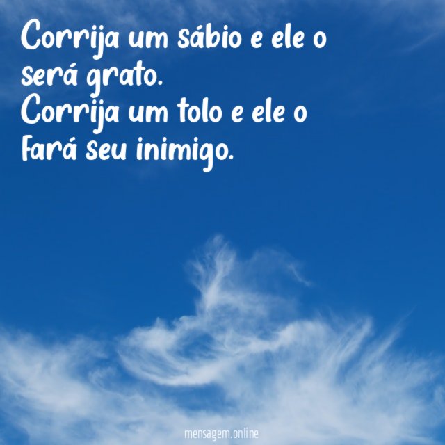Corrija um sábio e ele o será grato