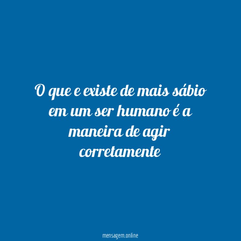O que e existe de mais sábio em