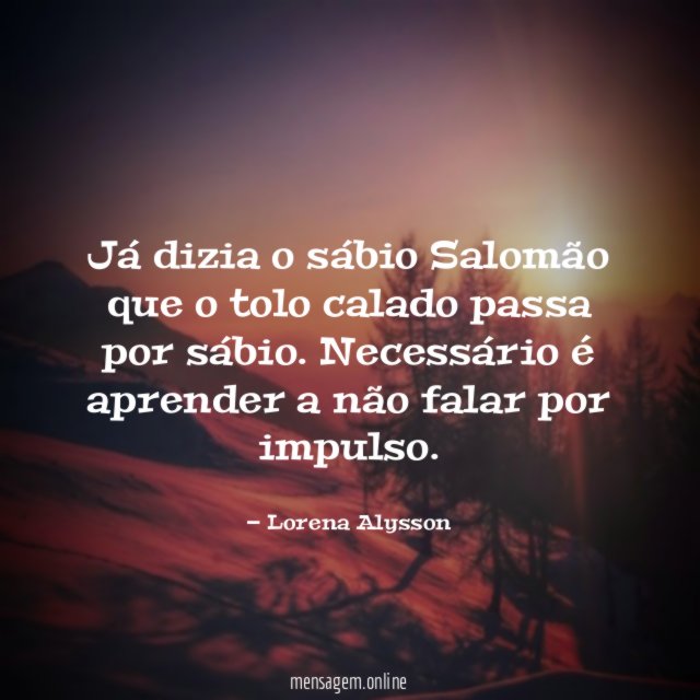 Já dizia o sábio Salomão que o tolo