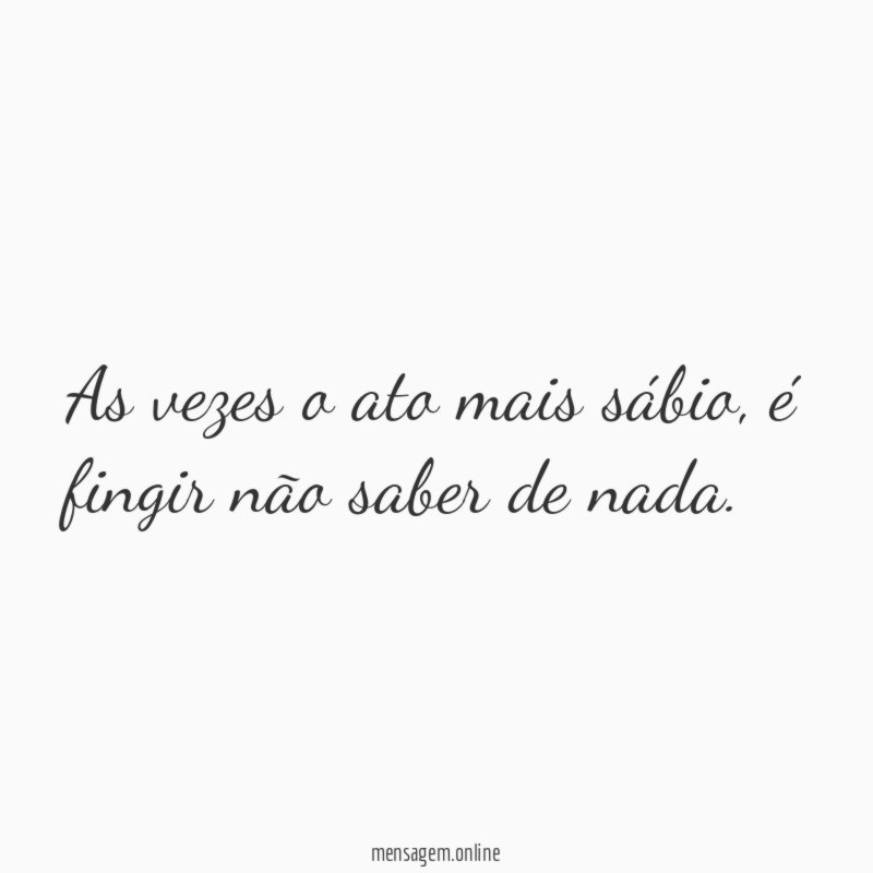 As vezes o ato mais sábio