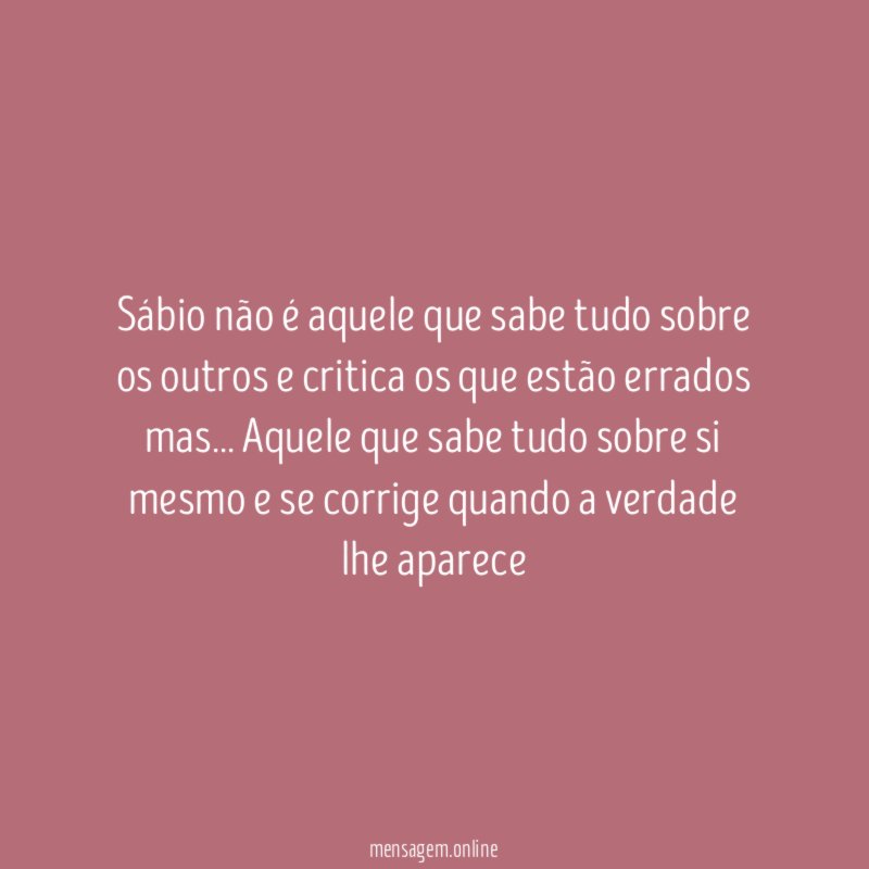 Sábio não é aquele que sabe tudo sobre