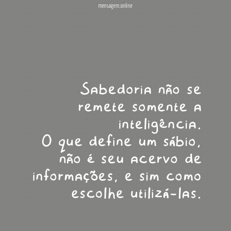 Sabedoria não se remete somente a inteligência