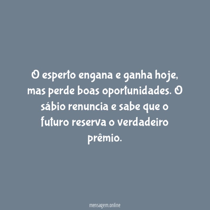 O esperto engana e ganha hoje