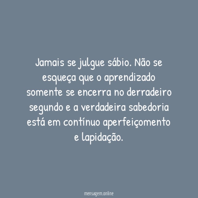 Jamais se julgue sábio