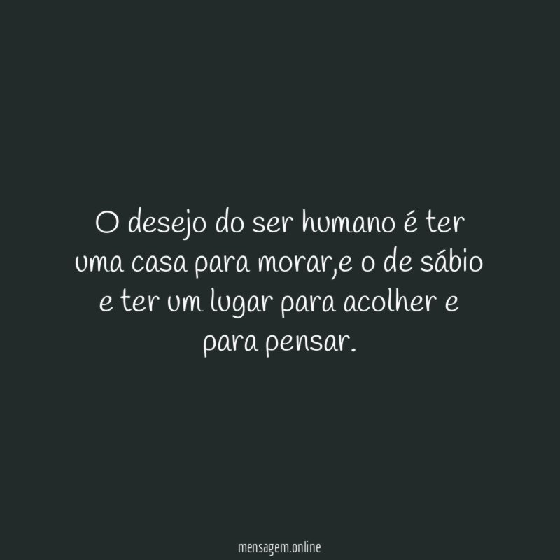 O desejo do ser humano é ter uma casa para morar