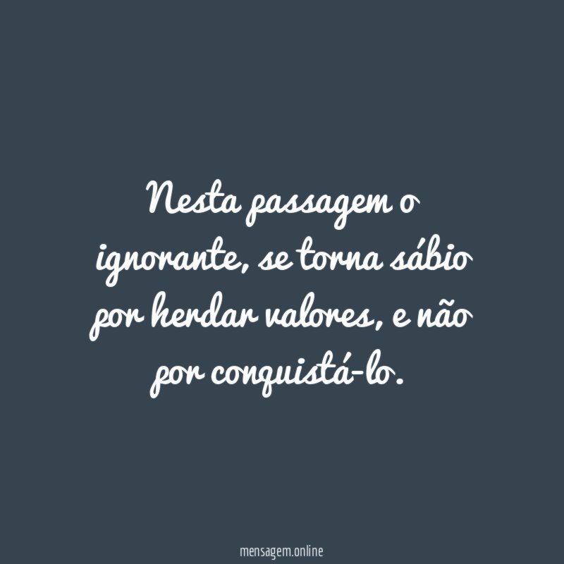 Nesta passagem o ignorante