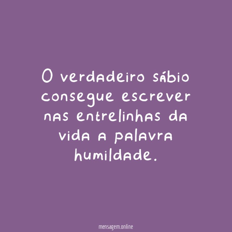 O verdadeiro sábio consegue escrever nas entrelinhas da