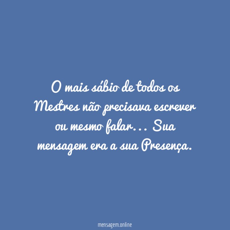 O mais sábio de todos os Mestres não