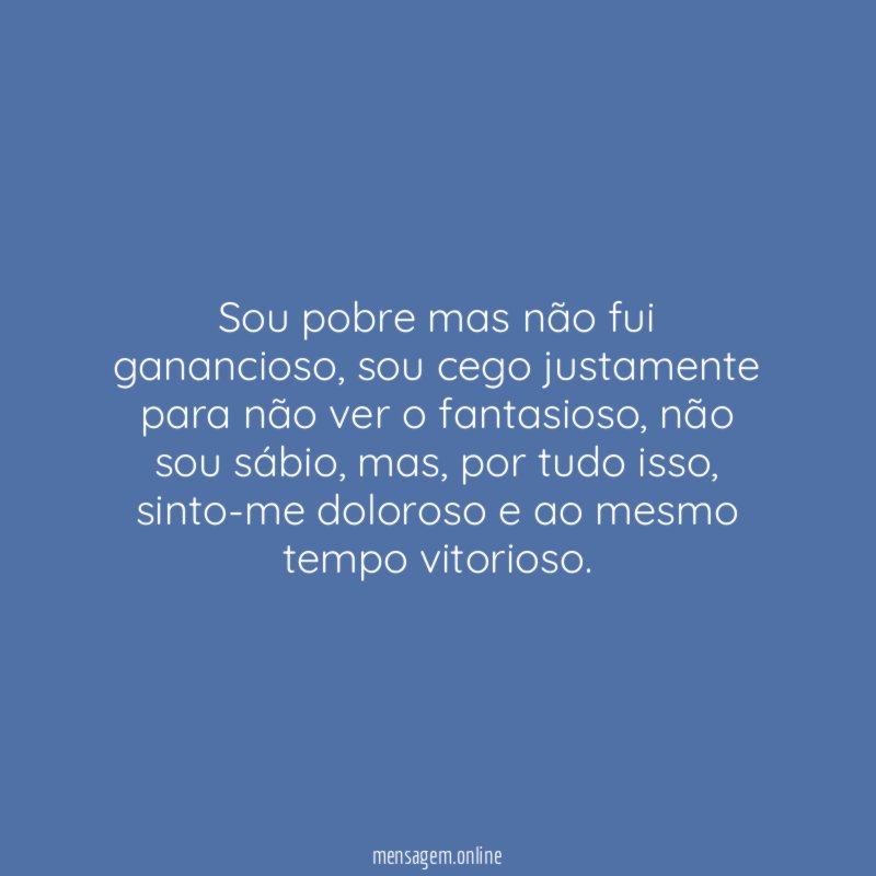 Sou pobre mas não fui ganancioso