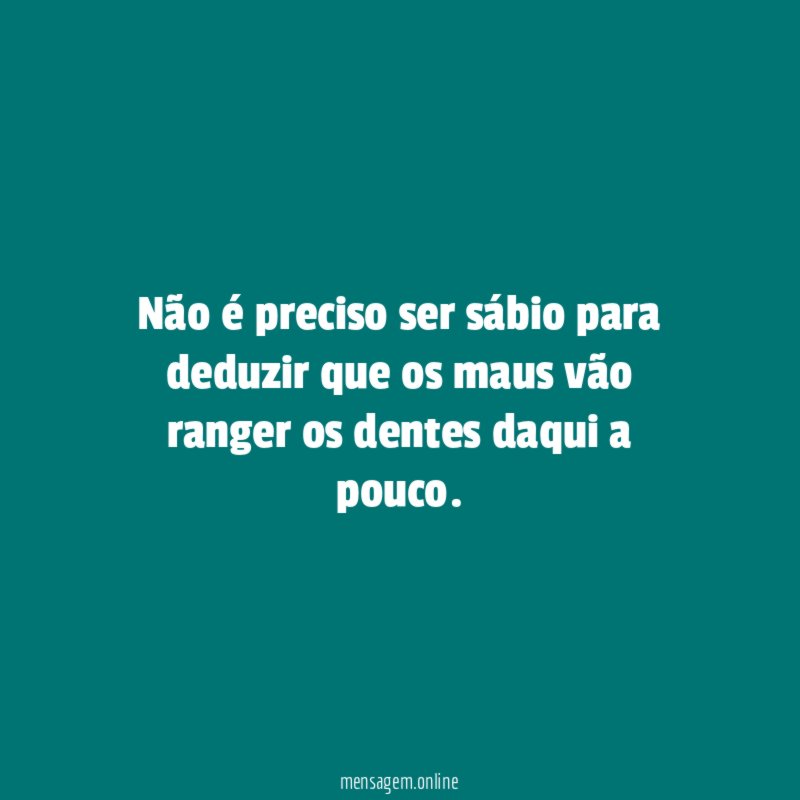 Não é preciso ser sábio para deduzir que