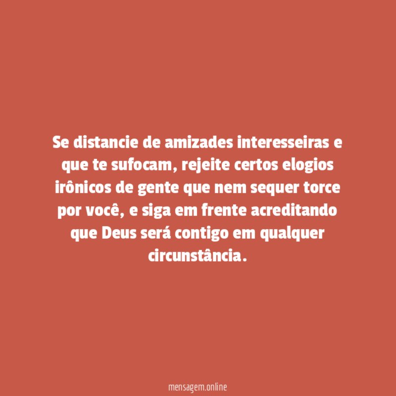 Se distancie de amizades interesseiras e que te sufocam