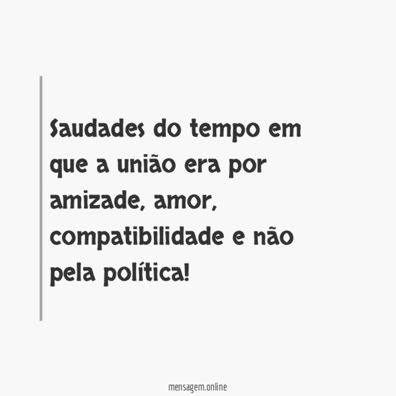 Saudades do tempo em que a união era por amizade