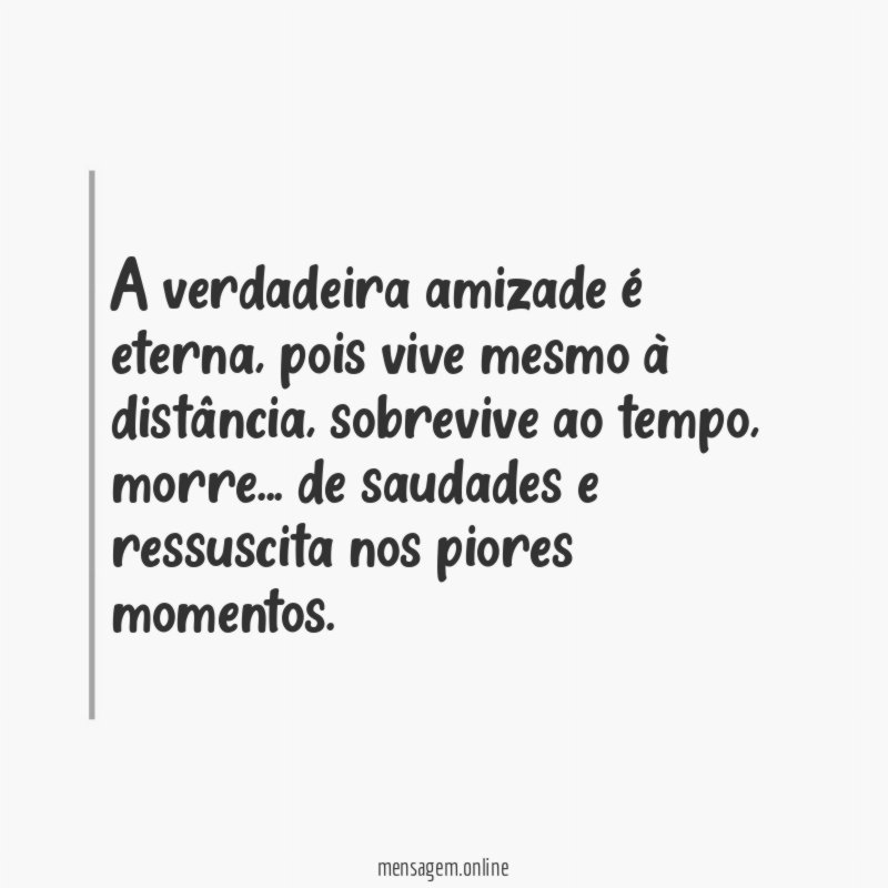 A verdadeira amizade é eterna