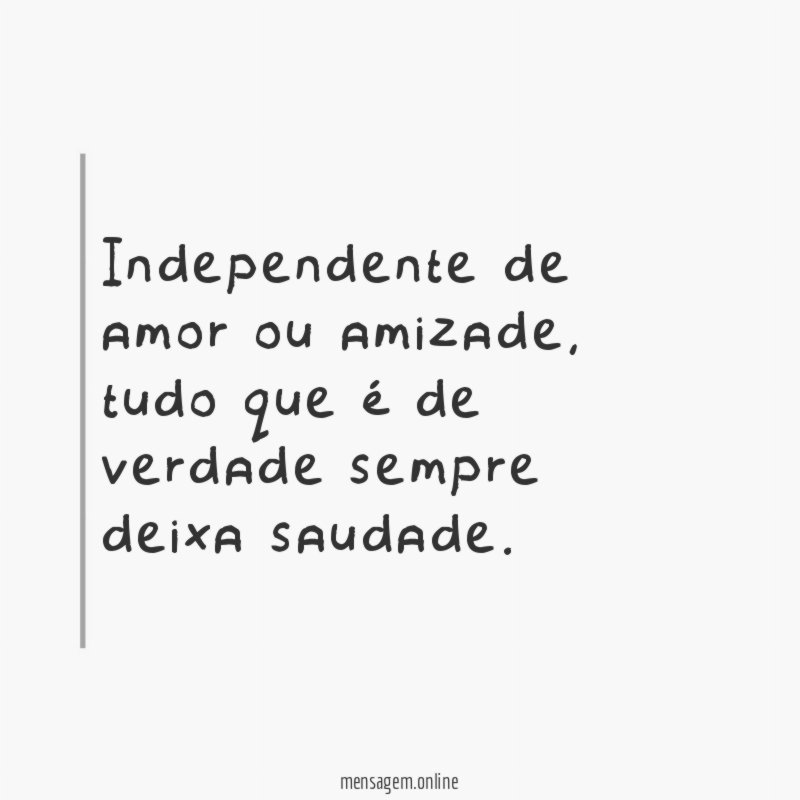 Independente de amor ou amizade