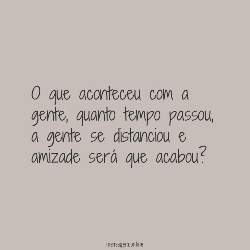 O que aconteceu com a gente
