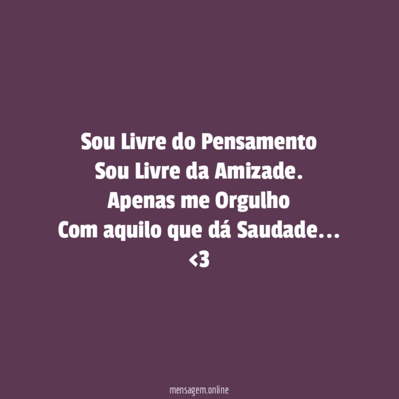 Sou Livre do Pensamento Sou Livre da Amizade
