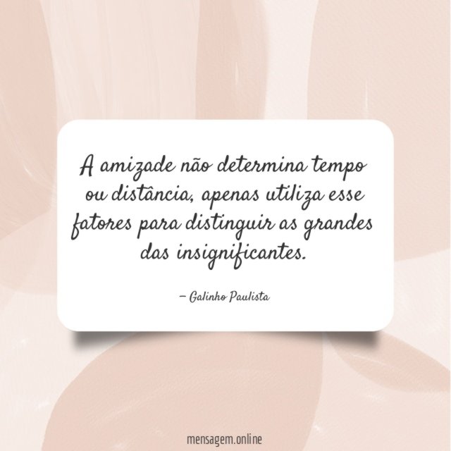 A amizade não determina tempo ou distância
