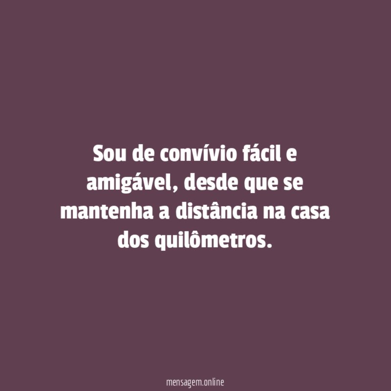 Sou de convívio fácil e amigável