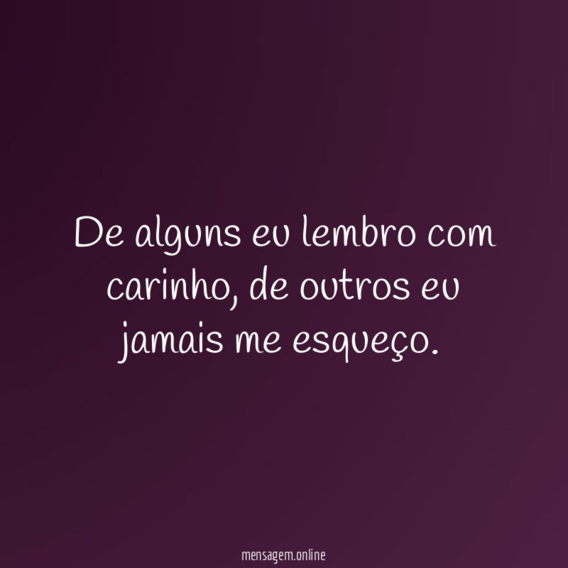 De alguns eu lembro com carinho