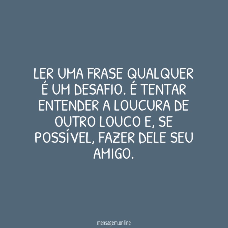 Ler uma frase qualquer é um desafio